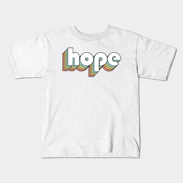Hope - Retro Rainbow Typography Faded Style Kids T-Shirt by Paxnotods